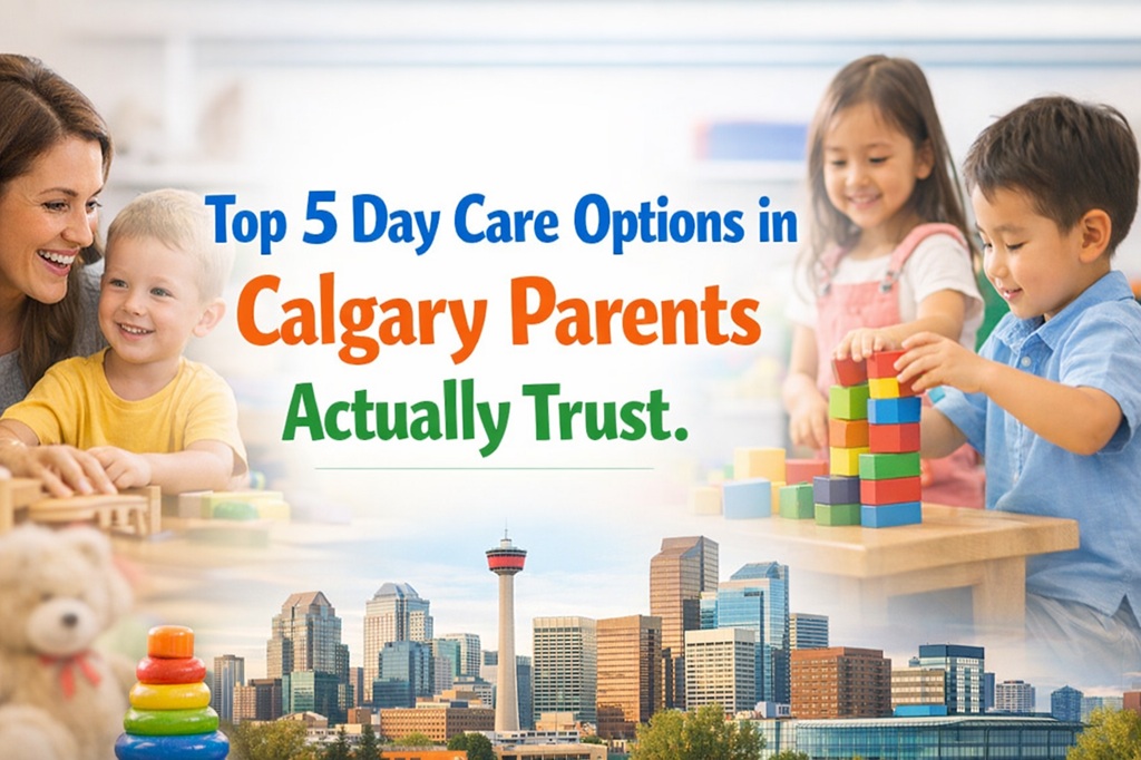 Top 5 Day Care Options in Calgary Parents Actually Trust