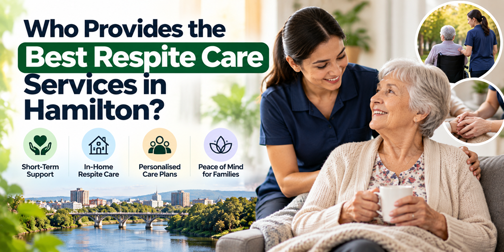 Who Provides the Best Respite Care Services in Hamilton